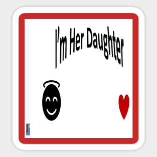 I'm Her Daughter Sticker